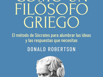 PIENSA COMO UN FILOSOFO GRIEGO - Donald Robertson - Tapa blanda
