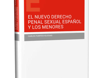 EL NUEVO DERECHO PENAL SEXUAL ESPAÑOL Y LOS MENORES - Carlos Fuertes Iglesias - Tapa blanda