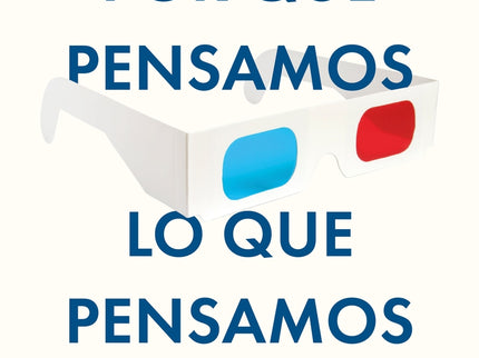 Por Qué Pensamos Lo Que Pensamos
