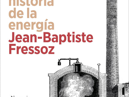 Sin Transición. Una Nueva Historia De La Energía