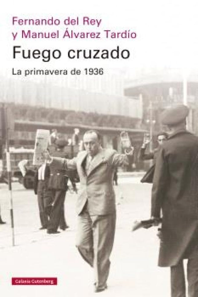 Fuego Cruzado. La Primavera De 1936- Rústica
