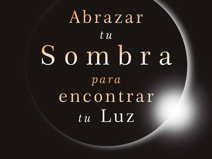 Abrazar Tu Sombra Para Encontrar Tu Luz