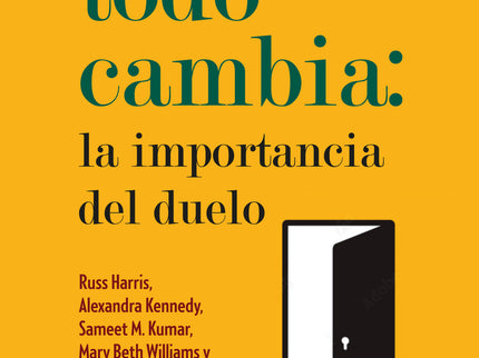 Cuando Todo Cambia: La Importancia Del Duelo