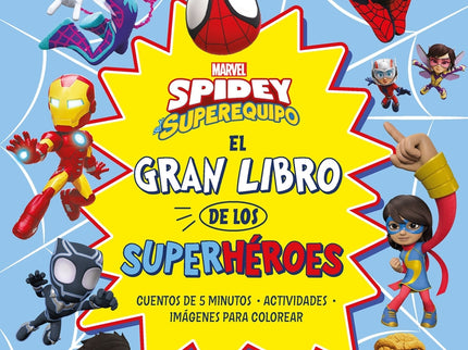 Spidey Y Su Superequipo. El Gran Libro De Los Superheroes