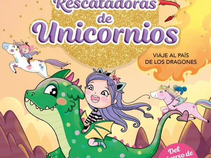 Rescatadoras De Unicornios 6 - Viaje Al País De Los Dragones