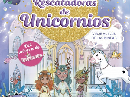 Rescatadoras De Unicornios 7 - Viaje Al País De Las Ninfas
