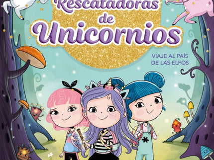 Rescatadoras De Unicornios 8 Viaje Al Pais De Los Elfos