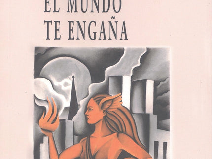 Cómo Y Por Qué El Mundo Te Engaña