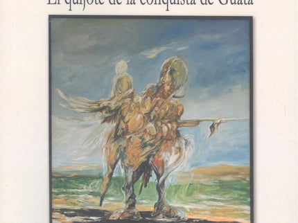 Gonzalo Ximenez De Quesada:quijote De Conquista Guata