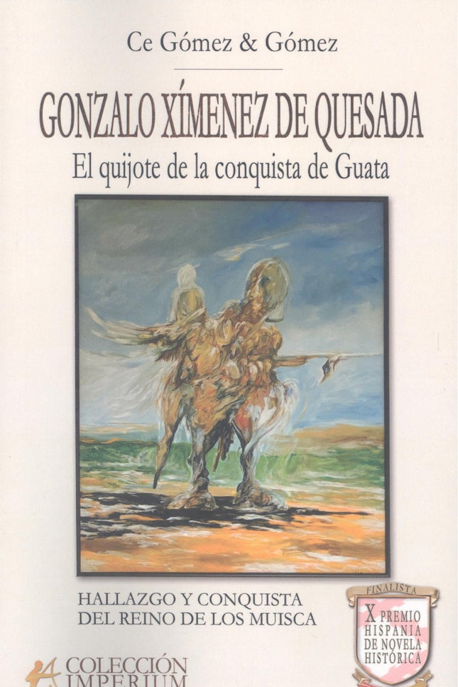 Gonzalo Ximenez De Quesada:quijote De Conquista Guata