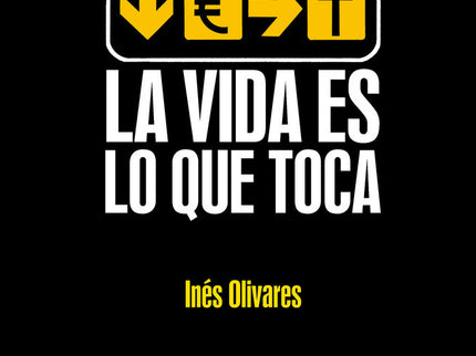 La vida es lo que toca - Inés Olivares Conde - Tapa blanda