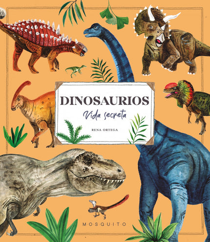 Dinosaurios. Vida Secreta