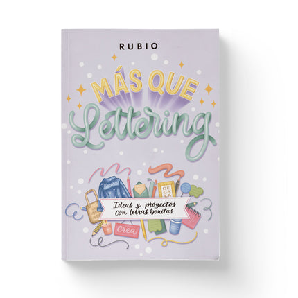 Más Que Lettering. Ideas Y Proyectos Con Letras Bonitas