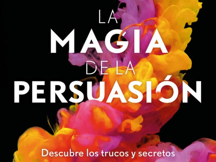 La Magia De La Persuasión