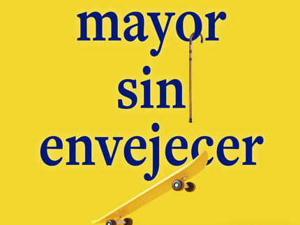Hacerse Mayor Sin Envejecer