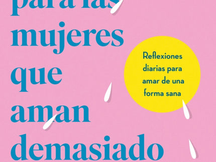 Meditaciones Para Las Mujeres Que Aman Demasiado