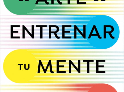 El Arte De Entrenar Tu Mente