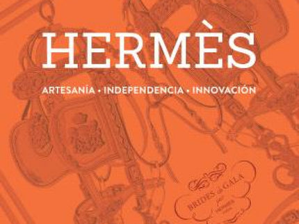 Hermès. Artesanía, Independencia, Innovación