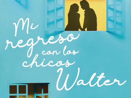Mi Regreso Con Los Chicos Walter (mi Vida Con Los Chicos Walter 2)