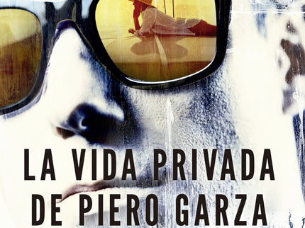 Vida Privada De Piero Garza, La