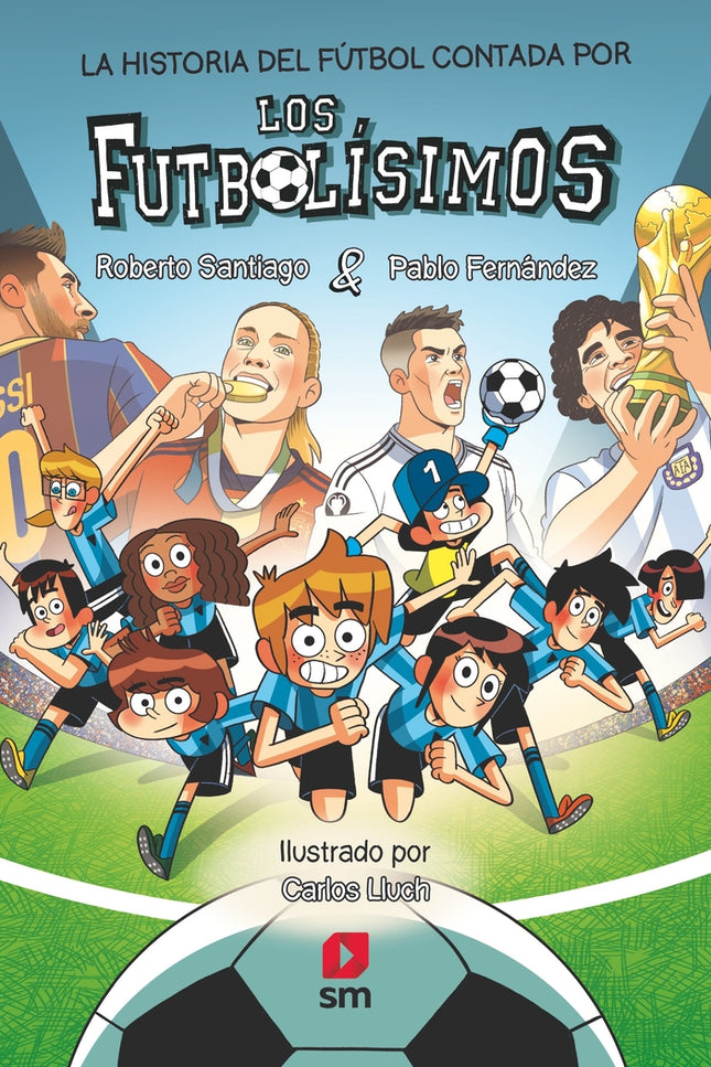 La Historia Del Fútbol Contada Por Los Futbolísimos
