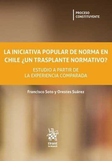 LA INICIATIVA POPULAR DE NORMA EN CHILE UN TRASPLANTE NORMAT - Francisco Soto - Tapa blanda