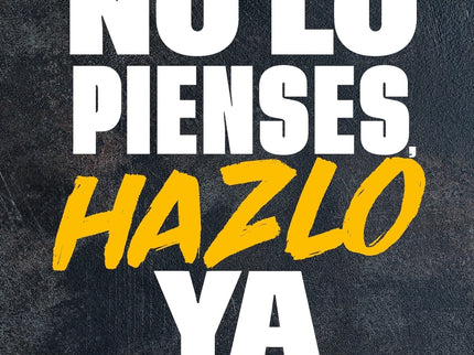 No Lo Pienses, Hazlo Ya