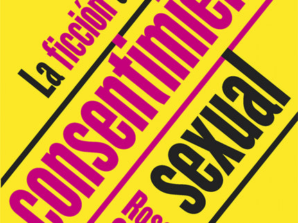 La Ficción Del Consentimiento Sexual