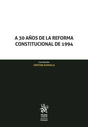 A 30 AÑOS DE LA REFORMA CONSTITUCIONAL DE 1994 - Cristian Altavilla - Tapa blanda