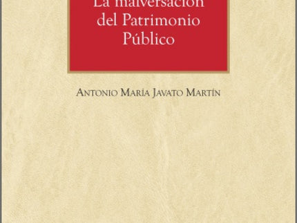 La Malversación Del Patrimonio Público Modelos De Incriminación. A Propósito De La Reforma De La Lo 14/2022, De 22 De Diciembre