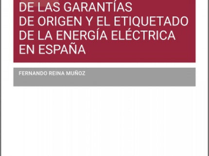 La Regulación De Las Garantías De Origen Y El Etiquetado De La Energía Eléctrica En España