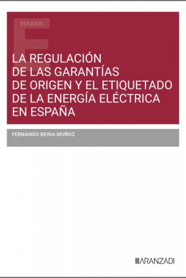 La Regulación De Las Garantías De Origen Y El Etiquetado De La Energía Eléctrica En España