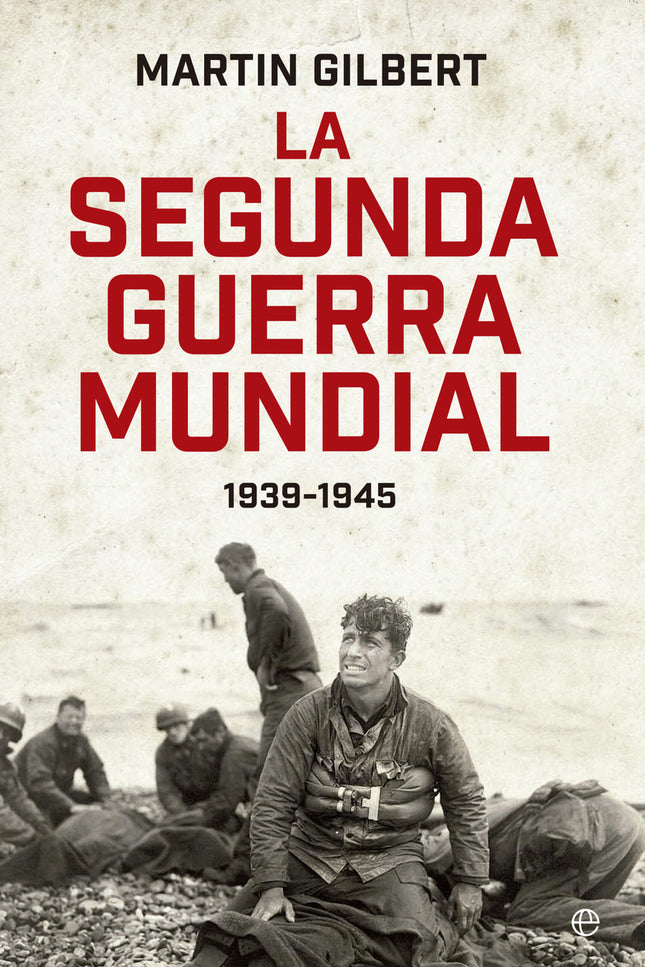 La Segunda Guerra Mundial(martin Gilbert). Edición 80 Aniversario