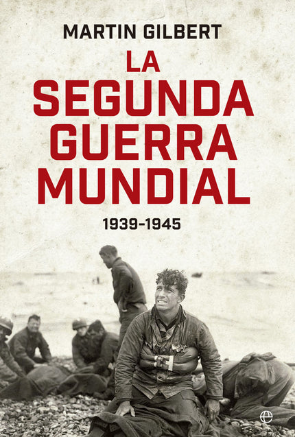 La Segunda Guerra Mundial(martin Gilbert). Edición 80 Aniversario