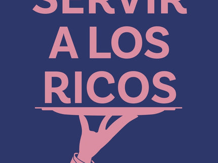 Servir A Los Ricos