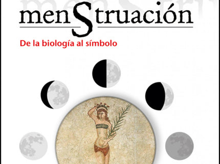 La Menstruación. De La Biología Al Símbolo