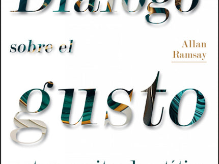 Allan Ramsay. Diálogo Sobre El Gusto Y Otros Escritos De Estética
