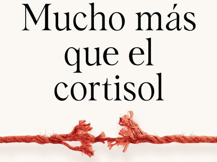 Mucho Más Que El Cortisol