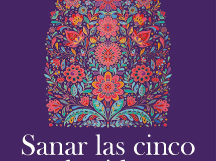 Sanar Las Cinco Heridas Del Corazón