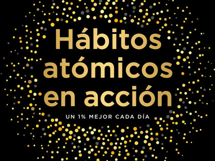 HÁBITOS ATÓMICOS EN ACCIÓN - James Clear - OTRO FORMATO LIBRO