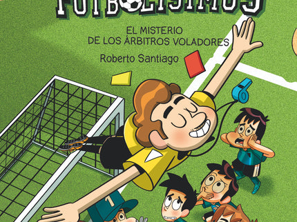 Cómic Los Futbolísimos 1: El Misterio De Los árbitros Voladores