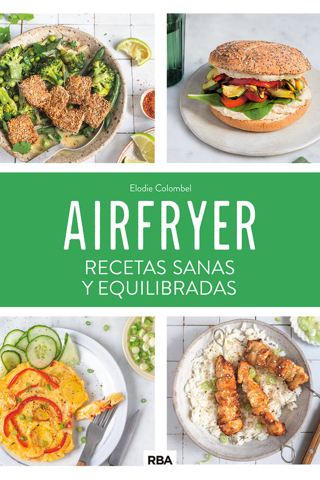 Airfryer: Recetas Sanas Y Equilibradas