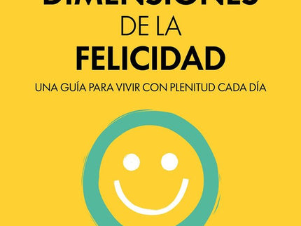 LAS SEIS DIMENSIONES DE LA FELICIDAD - Manuel Casals - Tapa blanda