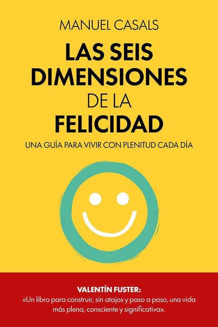 LAS SEIS DIMENSIONES DE LA FELICIDAD - Manuel Casals - Tapa blanda
