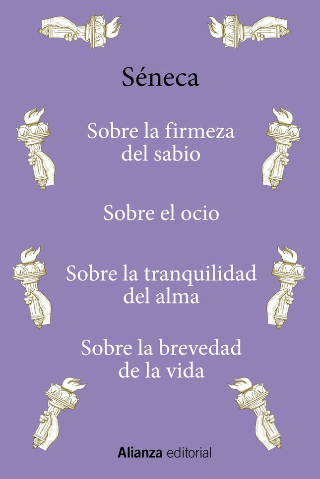 Sobre La Firmeza Del Sabio / Sobre El Ocio / Sobre La Tranquilidad Del Alma / Sobre La Brevedad De La Vida