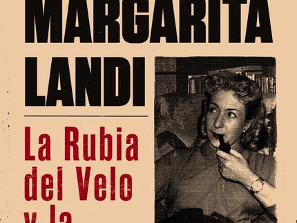 El Caso De Margarita Landi. La Rubia Del Velo Y La Pistola