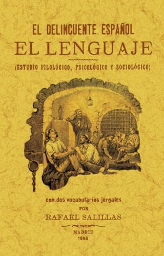 Delincuente Espa?ol El Lenguaje (estudio Filologico Psicologico Y Soci