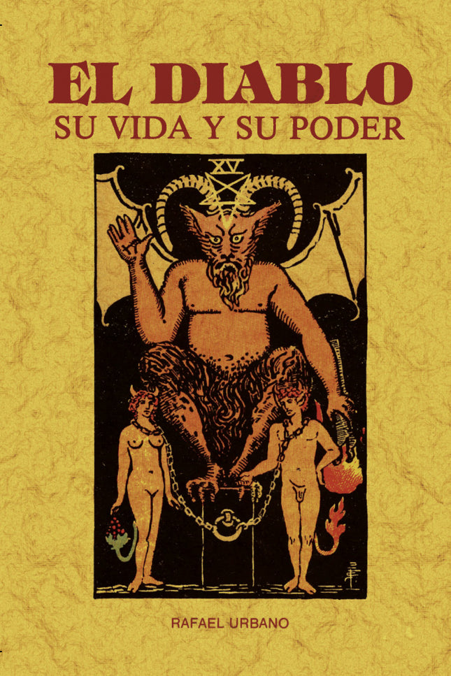 El Diablo. Su Vida Y Su Poder (toda Su Historia Y Vicisitudes)