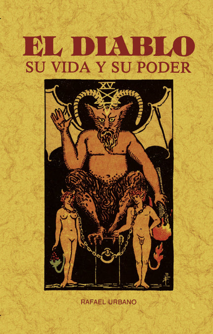 El Diablo. Su Vida Y Su Poder (toda Su Historia Y Vicisitudes)