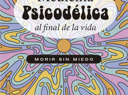 Medicina Psicodélica Al Final De La Vida